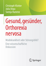 Gesund, gesünder, Orthorexia nervosa -  Christoph Klotter,  Julia Depa,  Svenja Humme