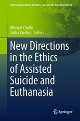 New Directions in the Ethics of Assisted Suicide and Euthanasia - 