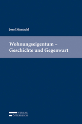 Wohnungseigentum - Geschichte und Gegenwart - Josef Mentschl