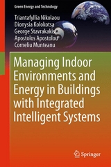 Managing Indoor Environments and Energy in Buildings with Integrated Intelligent Systems - Triantafyllia Nikolaou, Dionysia Kolokotsa, George Stavrakakis, Apostolos Apostolou, Corneliu Munteanu