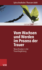 Vom Wachsen und Werden im Prozess der Trauer -  Sylvia Brathuhn,  Thorsten Adelt