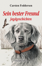 Sein bester Freund - Jagdgeschichten - Carsten Feddersen