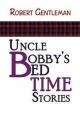 Uncle Bobby's Bedtime Stories - Robert Gentleman