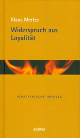 Widerspruch aus Loyalität - Klaus Mertes