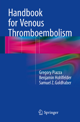 Handbook for Venous Thromboembolism - Gregory Piazza, Benjamin Hohlfelder, Samuel Z. Goldhaber