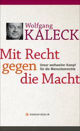 Mit Recht gegen die Macht - Wolfgang Kaleck