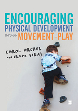 Encouraging Physical Development Through Movement-Play -  Carol Archer,  Iram Siraj