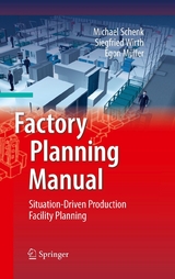 Factory Planning Manual - Michael Schenk, Siegfried Wirth, Egon Müller