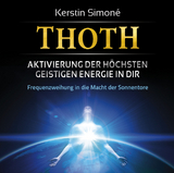 Thoth: Aktivierung der höchsten geistigen Energie in dir - Kerstin Simoné