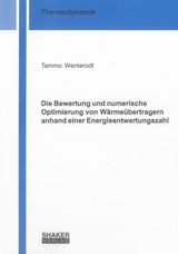 Die Bewertung und numerische Optimierung von Wärmeübertragern anhand einer Energieentwertungszahl - Tammo Wenterodt