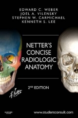 Netter's Concise Radiologic Anatomy - Weber, Edward C.; Vilensky, Joel A.; Carmichael, Stephen W.; Lee, Kenneth S.