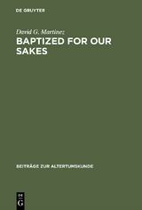 Baptized for Our Sakes - David G. Martinez