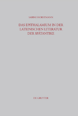 Das Epithalamium in der lateinischen Literatur der Spätantike -  Sabine Horstmann