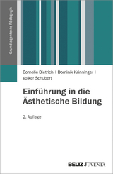 Einführung in die Ästhetische Bildung - Dietrich, Cornelie; Krinninger, Dominik; Schubert, Volker