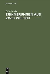 Erinnerungen aus zwei Welten - Otto Franke