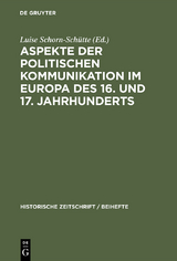 Aspekte der politischen Kommunikation im Europa des 16. und 17. Jahrhunderts - 