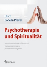 Psychotherapie und Spiritualität - Michael Utsch, Raphael M. Bonelli, Samuel Pfeifer