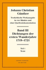 Johann Christian Günther: Textkritische Werkausgabe / Dichtungen der ersten Wanderjahre 1719-1721 - Johann Christian Günther