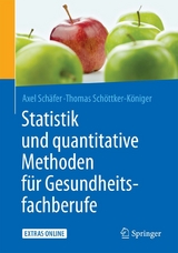 Statistik und quantitative Methoden für Gesundheitsfachberufe -  Axel Schäfer,  Thomas Schöttker-Königer