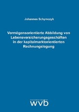 Vermögensorientierte Abbildung von Lebensversicherungsgeschäften in der kapitalmarktorientierten Rechnungslegung - Johannes Schymczyk