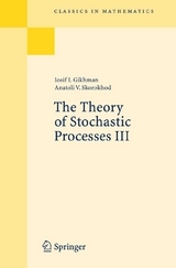 The Theory of Stochastic Processes III - Iosif I. Gikhman, Anatoli V. Skorokhod