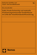 Public Private Partnership und materielle Privatisierung kommunaler Krankenhäuser im Lichte der Investitionskostenfinanzierung - Nina-Annette Reit