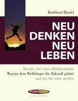 Neu denken - neu leben - Burkhard Riedel