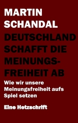 Deutschland schafft die Meinungsfreiheit ab - Martin Schandal