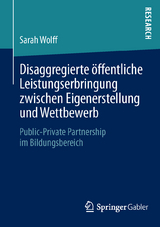 Disaggregierte öffentliche Leistungserbringung zwischen Eigenerstellung und Wettbewerb - Sarah Wolff