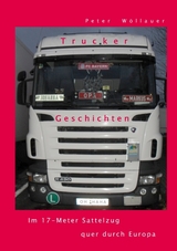 Trucker-Geschichten - Peter Wöllauer