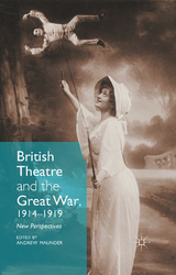 British Theatre and the Great War, 1914 - 1919 - 