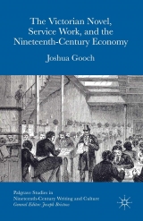 Victorian Novel, Service Work, and the Nineteenth-Century Economy -  Joshua Gooch