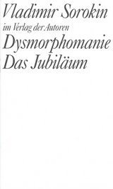 Dysmorphomanie. Das Jubiläum - Vladimir Sorokin