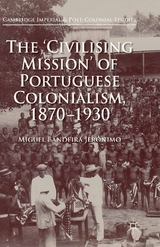 'Civilising Mission' of Portuguese Colonialism, 1870-1930 -  Miguel Bandeira Jeronimo