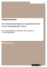 Die Harmonisierung des Lauterkeitsrechts in der Europäischen Union - Philipp Rosenauer