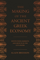 Making of the Ancient Greek Economy -  Alain Bresson