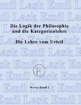 Die Logik der Philosophie und die Kategorienlehre / Die Lehre vom Urteil - Emil Lask