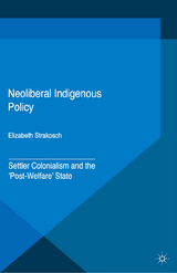 Neoliberal Indigenous Policy - Elizabeth Strakosch