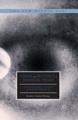 Vision and Audience in Medieval Drama -  Andrea Louise Young