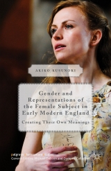Gender and Representations of the Female Subject in Early Modern England -  Akiko Kusunoki