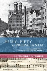 Music, Piety, and Propaganda - Alexander J. Fisher