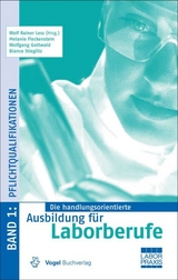 Die handlungsorientierte Ausbildung für Laborberufe / Pflichtqualifikationen - Wolf R Less, Melanie Fleckenstein, Wolfgang Gottwald, Bianca Stieglitz