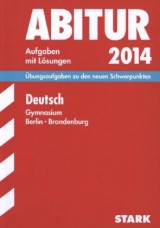 Abitur-Prüfungsaufgaben Gymnasium Berlin/Brandenburg / Deutsch Grund- und Leistungskurs 2014 - Patz, Ulrich; Szalai, Georg; Szalai, Sabine; Wand, Gisela; Götzelmann, Angelika; Gladiator, Klaus; Raida, Birgit; Schillinger, Birgit; Steinkamp, Hildegard; Winkler, Werner; Redaktion