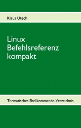 Linux Befehlsreferenz kompakt - Klaus Utech