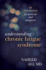 Understanding Chronic Fatigue Syndrome -  Naheed Ali