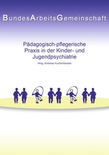 Pädagogisch-pflegerische Praxis in der Kinder- und Jugendpsychiatrie - 