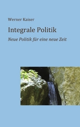 Integrale Politik - Werner Kaiser