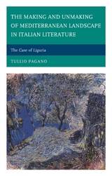 Making and Unmaking of Mediterranean Landscape in Italian Literature -  Tullio Pagano