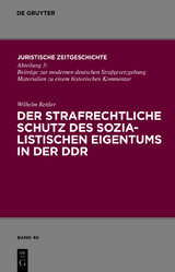 Der strafrechtliche Schutz des sozialistischen Eigentums in der DDR - Wilhelm Rettler