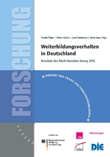 Weiterbildungsverhalten in Deutschland - Bilger, Frauke; Gnahs, Dieter; Hartmann, Josef; Kuper, Harm